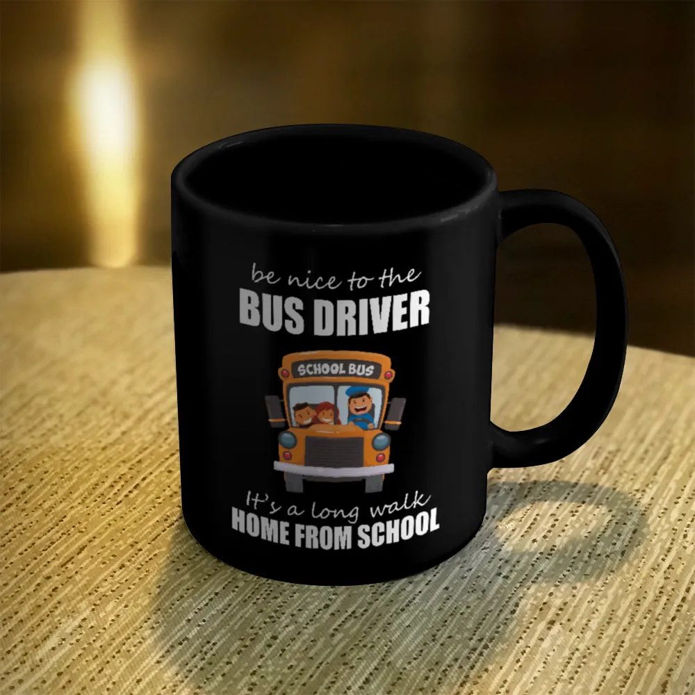 Ceramic Coffee Mug Black Be Nice To The Bus Driver