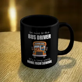 Ceramic Coffee Mug Black Be Nice To The Bus Driver