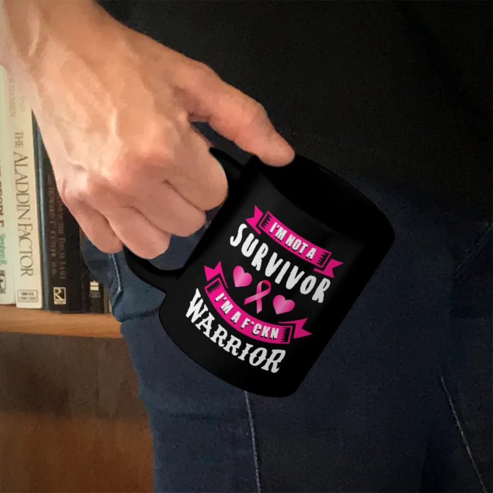 Ceramic Coffee Mug Black I'm Not a Survivor, I'm a F'Kin Warrior