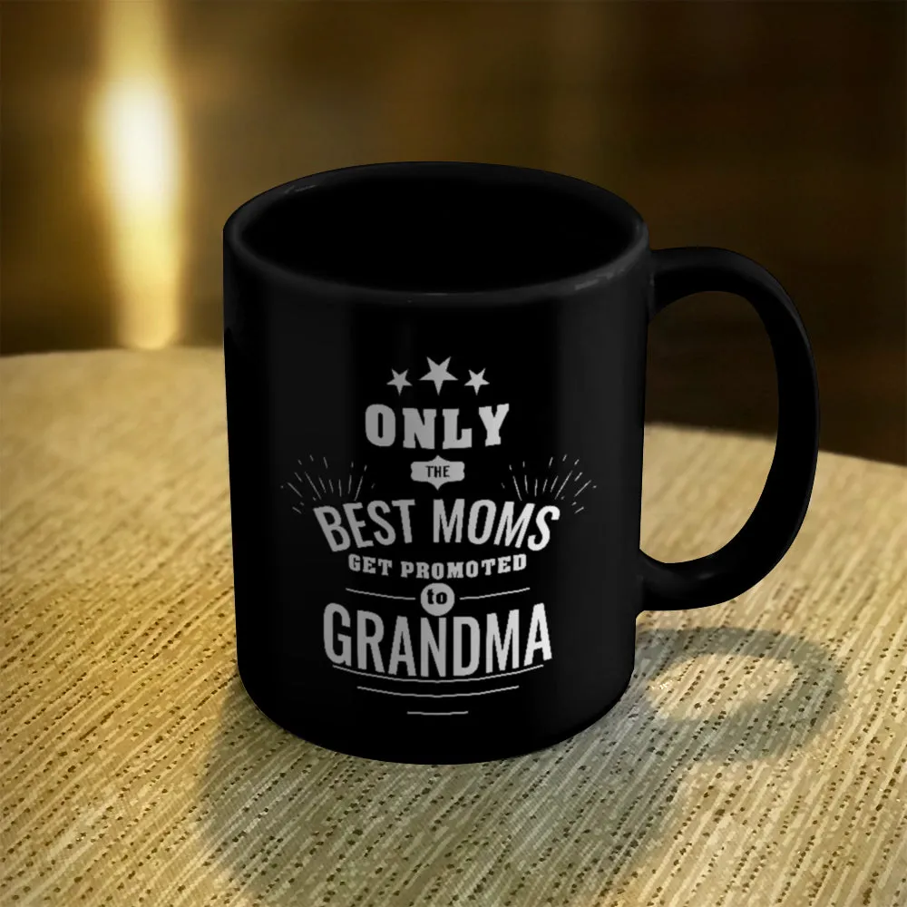 Personalized Ceramic Coffee Mug Black Only the Best Moms Get Promoted to Grandma